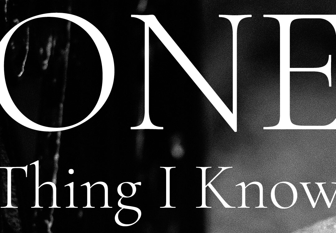 One Thing I Know